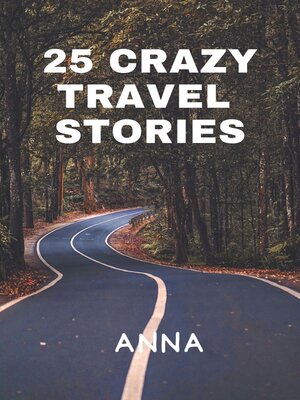 cover image of 25 CRAZY TRAVEL STORIES